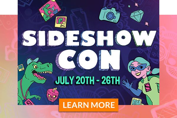 Sideshow Con July 20 - 26th
