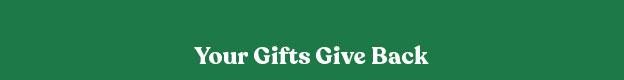 Your Gifts Give Back