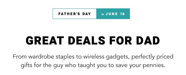 GREAT DEALS FOR DAD