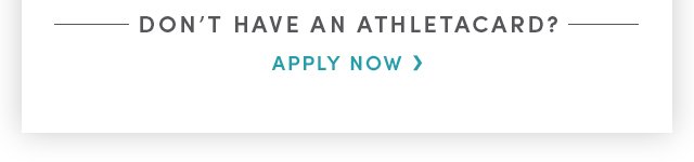DON'T HAVE AN ATHLETACARD? | APPLY NOW