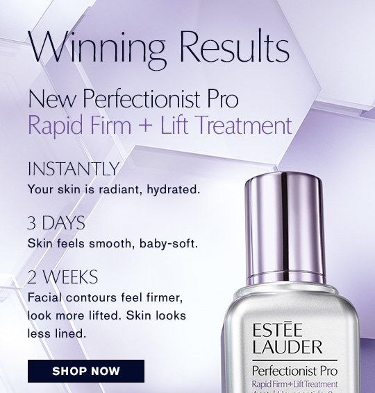 Winning Results New Perfectionist Pro Rapid Firm + Lift Treatment INSTANTLY Your skin is radiant, hydrated. 3 DAYS Skin feels smooth, baby-soft. 2 WEEKS Facial contours feel firmer, look more lifted. Skin looks less lined. Shop Now »