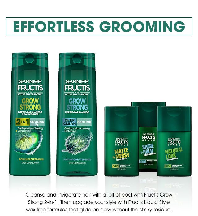 EFFORTLESS GROOMING - Cleanse and invigorate hair with a jolt of cool with Fructis Grow Strong 2-in-1. Then upgrade your style with Fructis Liquid Style wax-free formulas that gilde on easy without the sticky residue.