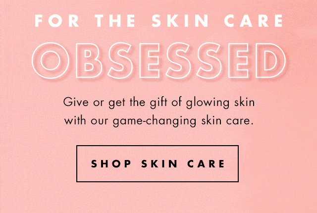 Give or get the gift of glowing skin with our game-changing skin care. Shop Skin Care