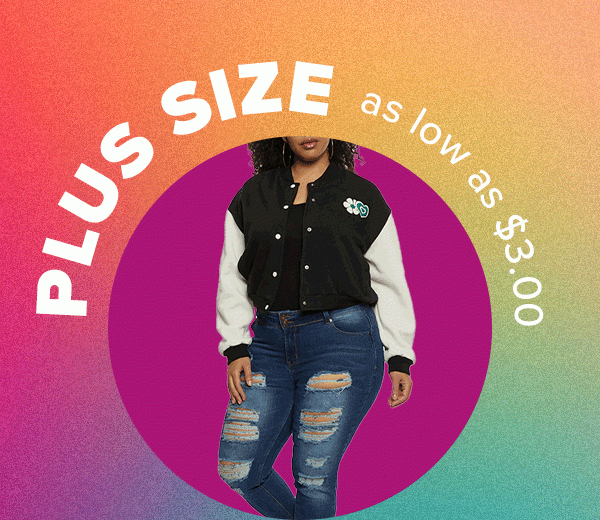 PLUS SIZE as low as $3.00