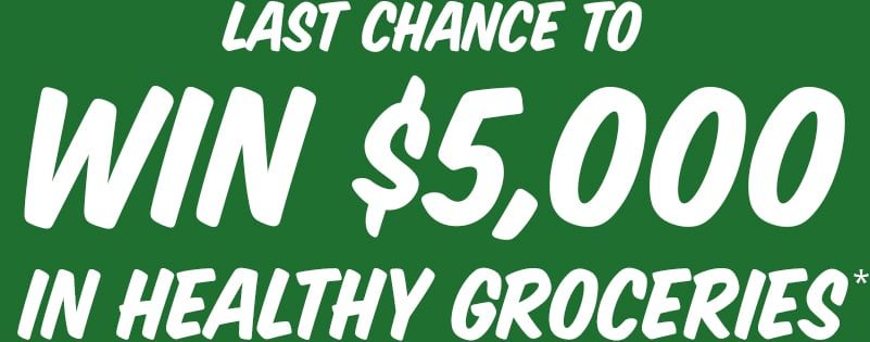 Last chance to win $5,000 in healthy groceries