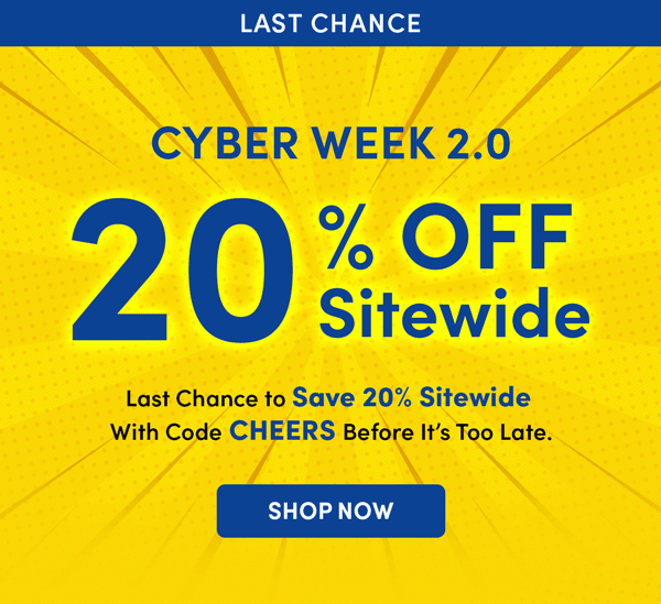 Cyber Week 2.0 - 20% Off Sitewide With Code CHEERS | Shop Now