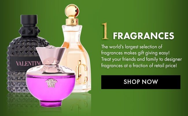 1. Fragrances. The world's largest selection of fragrances makes gift giving easy! Treat your friends and family to designer fragrances at a fraction of retail price!