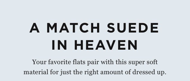 A Match Suede In Heaven