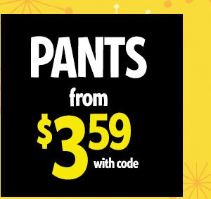 80% OFF PANTS now from $3.59 with code