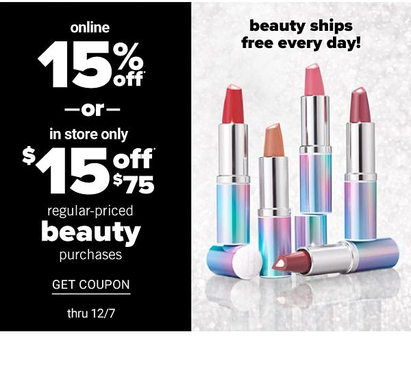 Online 15% off or In-Store $15 off $75 Regular-Priced Beauty Purchases - thru 12/7 - Get Coupon