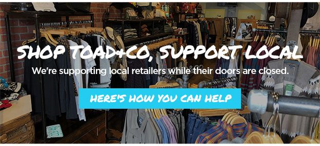 Shop Toad&CO, Support Local