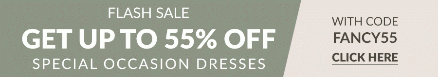 FLASH SALE: Get up to 55% off special occasion dresses with code FANCY55. Click here!