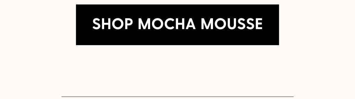 Shop Mocha Mousse