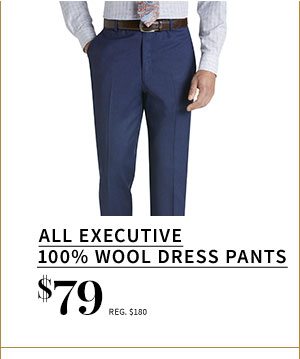 $79 All 100% Executive Wool Dress Pants