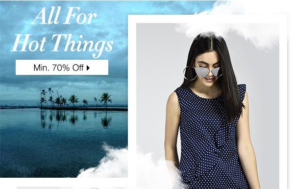 All For Hot Things | Min. 70% Off