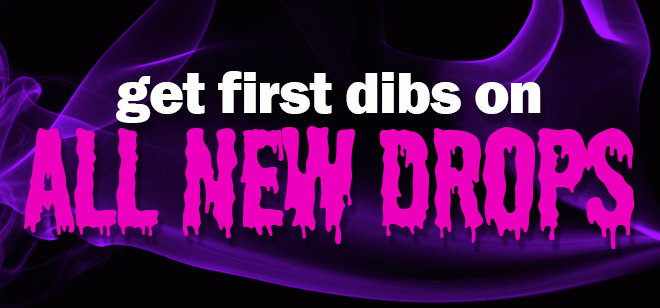 get first dibs on all new drops