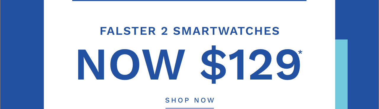 Falster 2 Smartwatches Now $129*