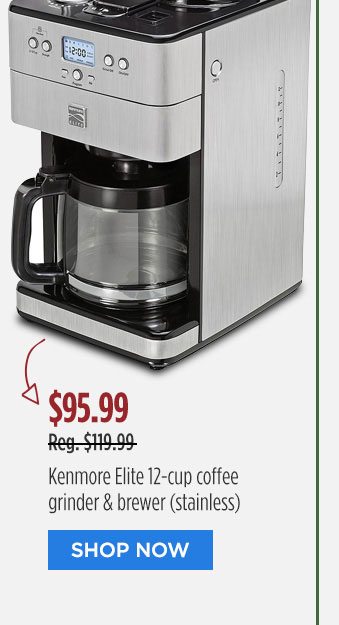 $95.99 | Reg. $119.99 | Kenmore Elite 12-cup coffee grinder & brewer (stainless) | SHOP NOW