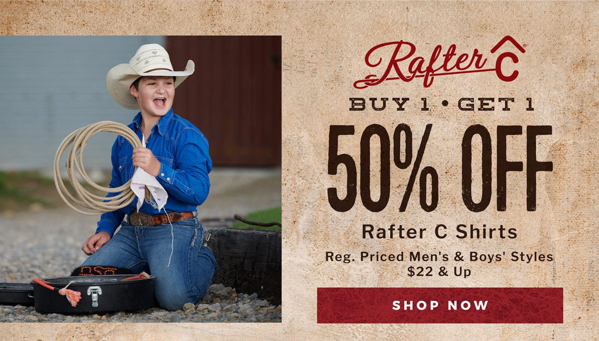 Buy 1 Get 1 50% Off Rafter C Shirts Reg. Priced Men's & Boys' Styles $22 & Up Shop Now