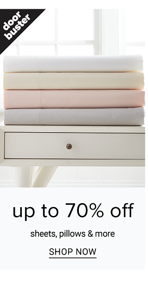 Doorbuster - Up to 70% off sheets, pillows & more. Shop Now.