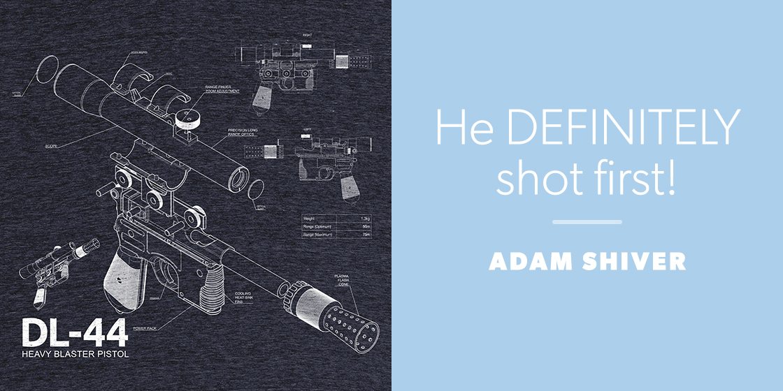 He DEFINITELY shot first! by Adam Shiver