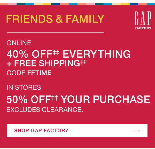 FRIENDS AND FAMILY | GAP FACTORY