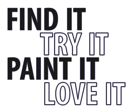 Find It, Try It, Paint It, Love It.