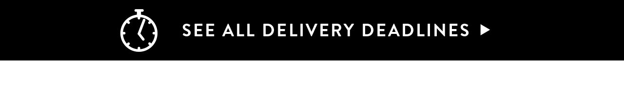 See All Delivery Deadlines