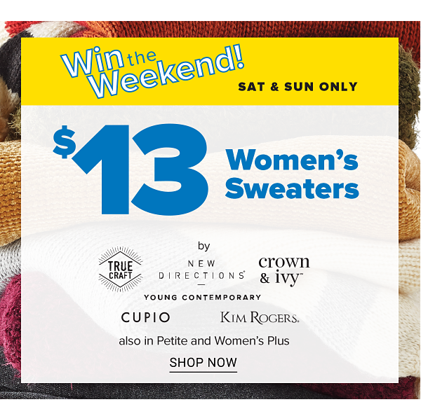 Win the Weekend! Sat & Sun Only - $13 Women's Sweaters - Shop Now