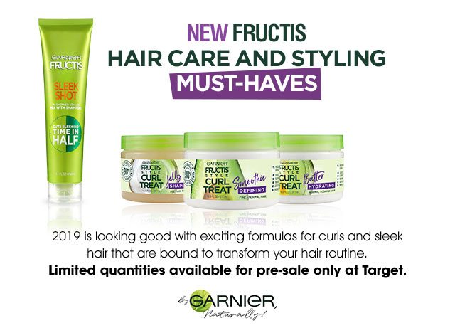 NEW FRUCTIS HAIR CARE AND STYLING MUST-HAVES - 2019 is looking good with exciting formulas for curls and sleek hair that are bound to transform your hair routine. - Limited quantities available for pre-sale only at Target. - By GARNIER, Naturally!