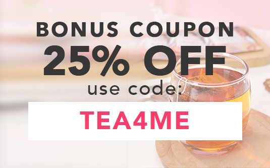 Your 25% Off Coupon - Use Code: TEA4ME