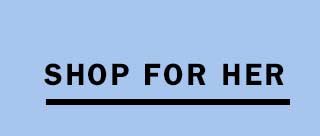SHOP FOR HER