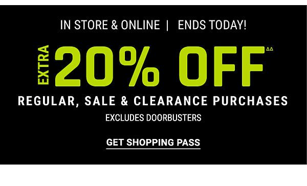 Extra 20% off regular, sale & clearance purchase - Excludes Doorbusters - In store & online - ends Tuesday, 11/27. Get Shopping Pass.