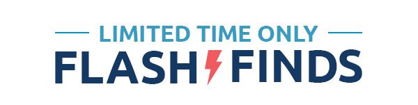 Limited Time Only Flash Finds