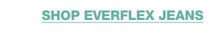 Shop Everflex jeans