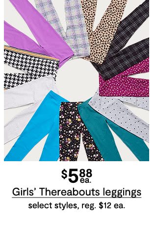 $5.88 each Girls' Thereabouts leggings, select styles, regular $12 each