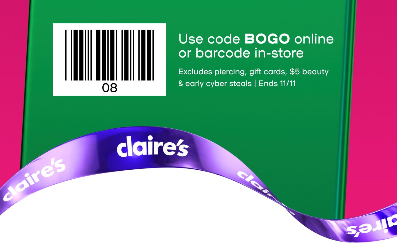 Buy 1 Get 1 Free Absolutely Everything Use code XXX online or barcode in-store Excludes piercing, gift cards, £/€5 beauty & early cyber steals | Ends 11/11