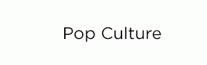 Pop Culture