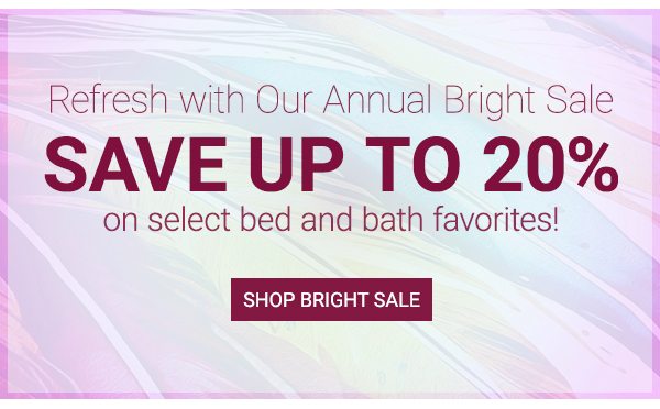 Save up to 20% on select bed and bath favorites!