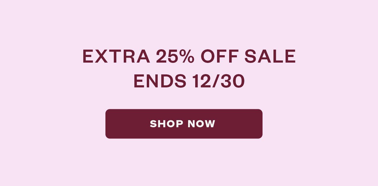 Extra 25% off sale ends 12/30