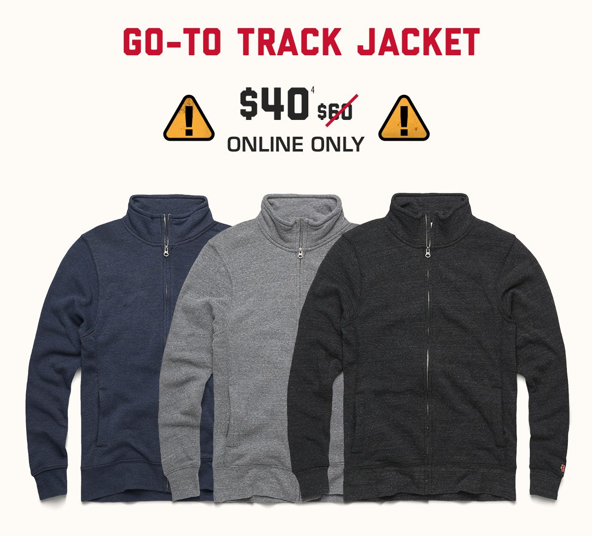 Go-To Track Jacket, $40* online only.