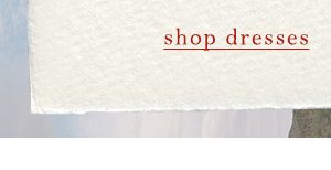 Shop dresses.