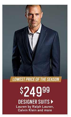 Lowest Price of The Season $249.99 Designer Suits Lauren by Ralph Lauren,Calvin Klein and More.