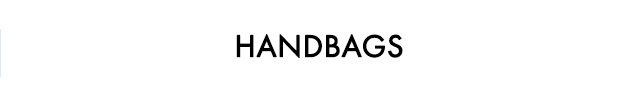 HANDBAGS