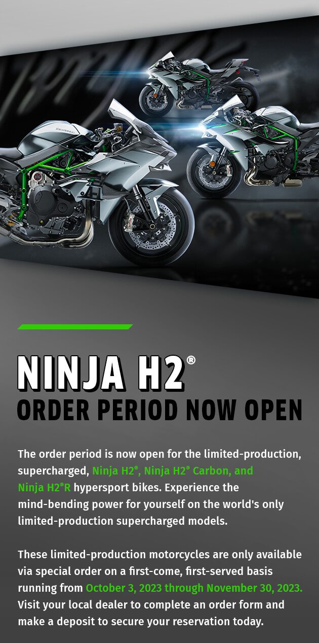 NINJA H2® ORDER PERIOD NOW OPEN