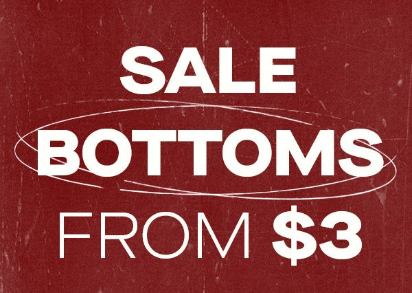 SALE BOTTOMS FROM $3