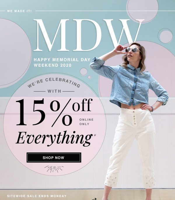SHOP NOW AND SAVE 15% OFF YOUR ORDER THIS MDW!
