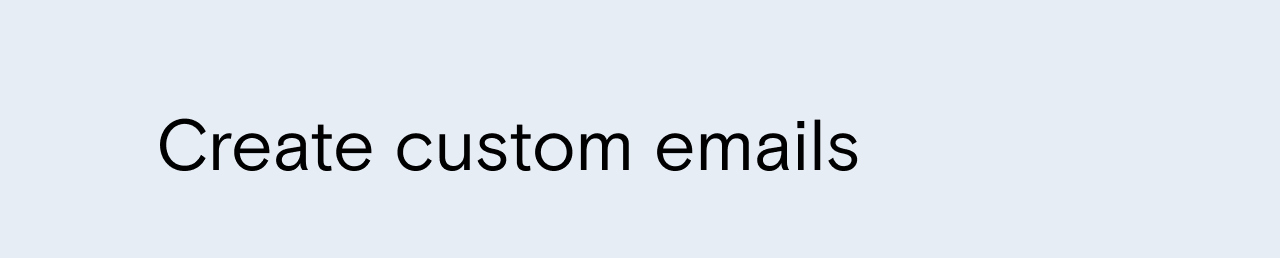 Create custom emails