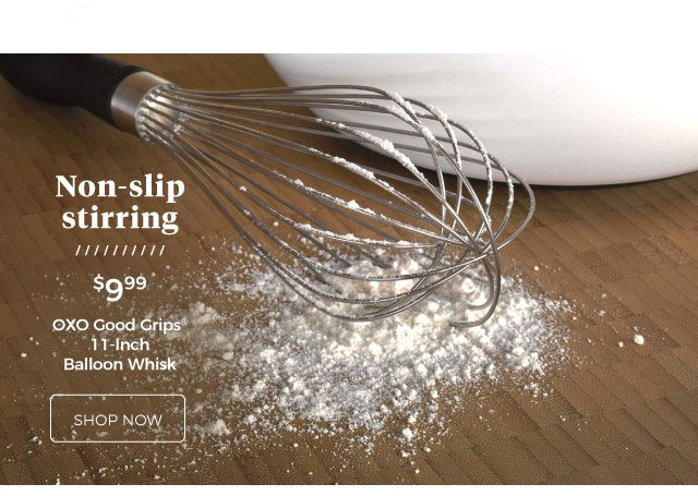 OXO Good Grips® 11-Inch Balloon Whisk | Non-slip stirring | $9.99 | shop now