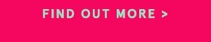 Find Our More >